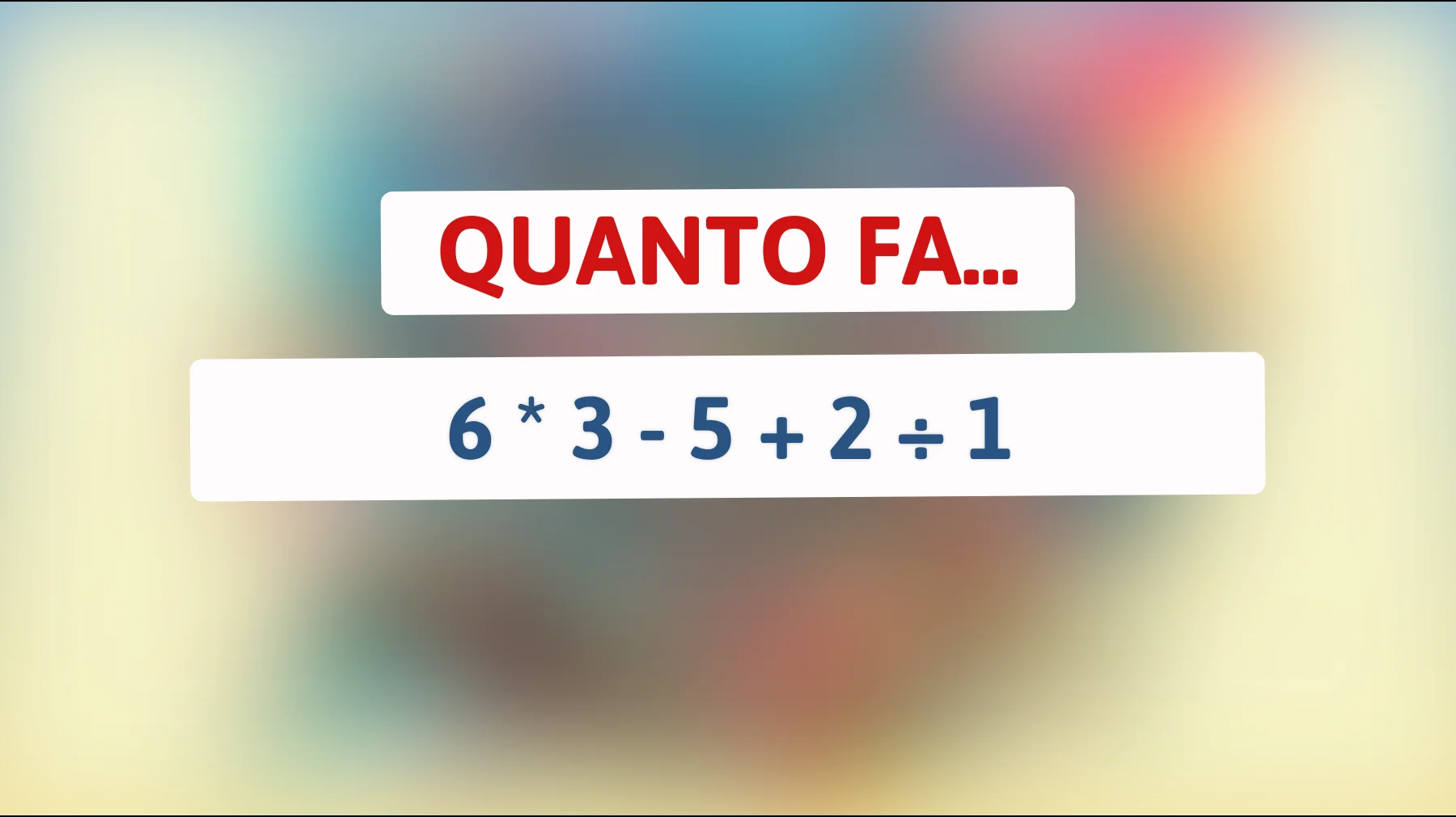 Riesci a risolvere questo semplice calcolo che sta sfidando le menti più brillanti del web? Prova tu stesso!"